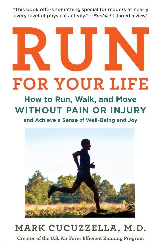Бумажная книга «Run For Your Life: How to Run, Walk, and Move Without Pain or Injury and Achieve a Sense of Well-Being and Joy», автор Марк Кукузелла - фото №1