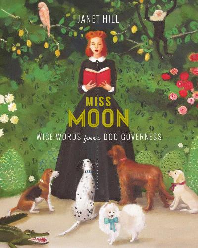 Бумажная книга «Miss Moon: Wise Words from a Dog Governess», автор Джанет Хилл - фото №1
