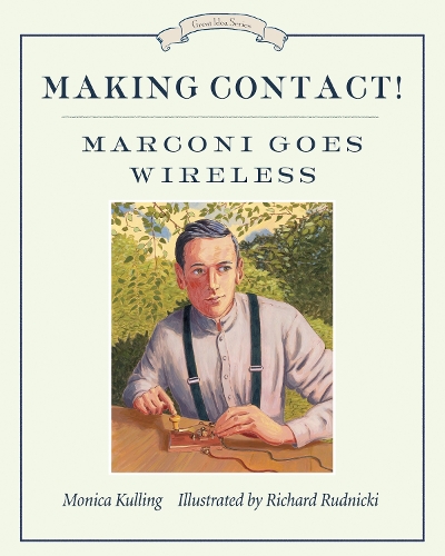 Бумажная книга «Making Contact!: Marconi Goes Wireless», автор Моника Куллинг - фото №1