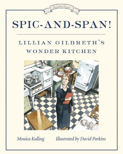 Бумажная книга «Spic-and-span!: Lillian Gilbreth's Wonder Kitchen», автор Моника Куллинг - фото №1