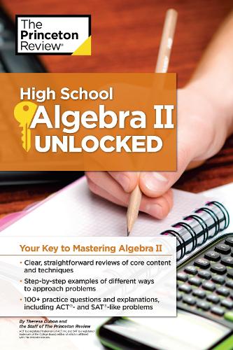Бумажная книга «High School Algebra II Unlocked: Your Key to Mastering Algebra II», авторов The Princeton Review, Тереза Духон - фото №1