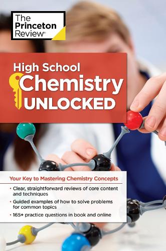 [object Object] «High School Chemistry Unlocked: Your Key to Understanding and Mastering Complex Chemistry Concepts», автор The Princeton Review - фото №1