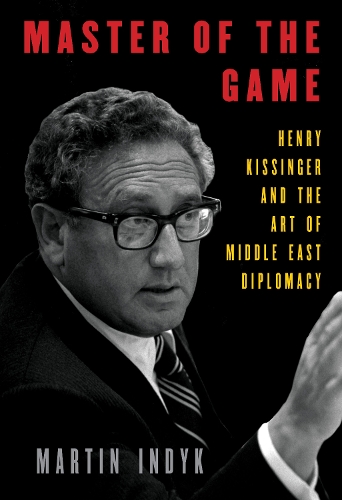 Бумажная книга «Master of the Game: Henry Kissinger and the Art of Middle East Diplomacy», автор Мартин Индык - фото №1
