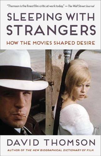 Бумажная книга «Sleeping with Strangers: How the Movies Shaped Desire», автор Дэвид Томсон - фото №1
