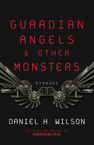 Паперова книга «Guardian Angels and Other Monsters», автор Деніел Х. Вілсон - фото №1