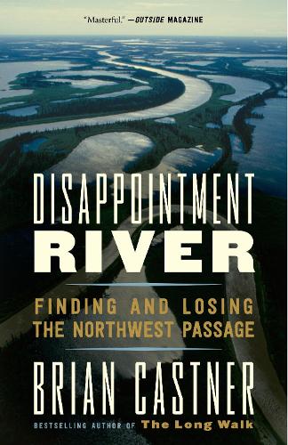 Паперова книга «Disappointment River: Finding and Losing the Northwest Passage», автор Браян Кастнер - фото №1