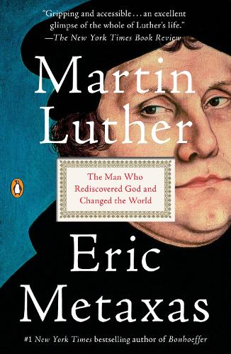 Паперова книга «Martin Luther: The Man Who Rediscovered God and Changed the World», автор Ерік Метаксас - фото №1
