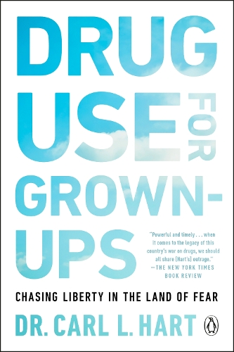 Бумажная книга «Drug Use For Grown-ups: Chasing Liberty in the Land of Fear», автор Карл Л. Харт - фото №1