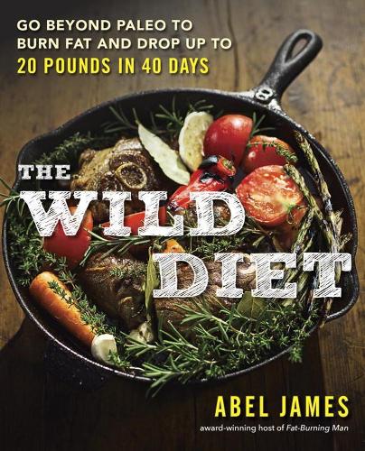 [object Object] «The Wild Diet: Go Beyond Paleo to Burn Fat and Drop Up to 20 Pounds in 40 Days», автор Абель Джеймс - фото №1