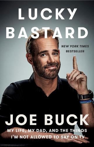 Паперова книга «Lucky Bastard: My Life, My Dad, and the Things I'm Not Allowed to Say on TV», автор Джо Бак - фото №1