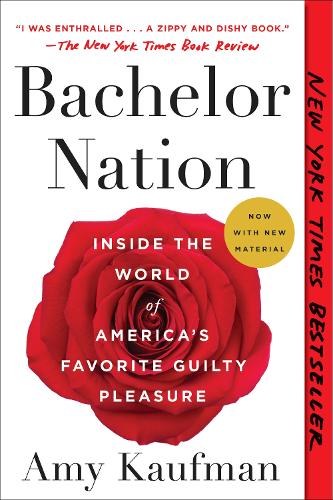 Бумажная книга «Bachelor Nation: Inside the World of America's Favorite Guilty Pleasure», автор Эми Кауфман - фото №1