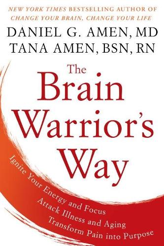 Бумажная книга «The Brain Warrior's Way: Ignite Your Energy And Focus, Attack Illness And Aging, Transform Pain Into Purpose», автор Дэниел Г. Амен - фото №1