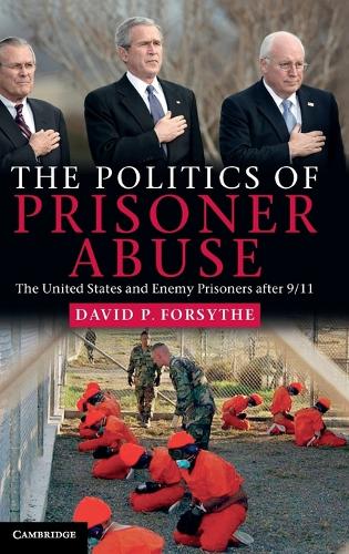 Бумажная книга «The Politics of Prisoner Abuse: The United States and Enemy Prisoners after 9/11», автор Дэвид П. Форсайт - фото №1
