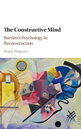 Бумажная книга «The Constructive Mind: Bartlett's Psychology in Reconstruction», автор Брэди Вагонер - фото №1