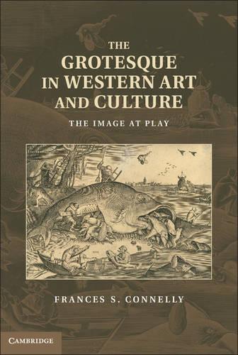 Паперова книга «The Grotesque in Western Art and Culture: The Image at Play», автор Френсіс С. Коннеллі - фото №1