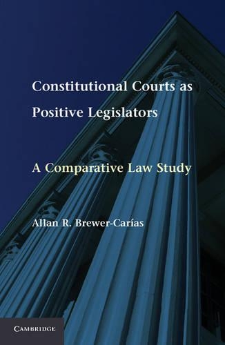 Паперова книга «Constitutional Courts as Positive Legislators: A Comparative Law Study», автор Аллан Р. Брюер-Каріас - фото №1