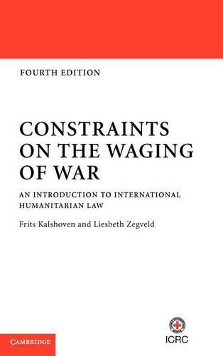 Бумажная книга «Constraints on the Waging of War: An Introduction to International Humanitarian Law», авторов Фриц Кальшовен, Лисбет Зегвельд - фото №1