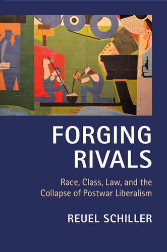 Бумажная книга «Forging Rivals: Race, Class, Law, and the Collapse of Postwar Liberalism», автор Руэль Шиллер - фото №1