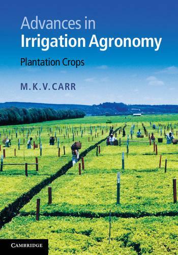 Бумажная книга «Advances in Irrigation Agronomy: Plantation Crops», автор М. К. В. Карр - фото №1