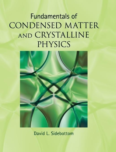 Бумажная книга «Fundamentals of Condensed Matter and Crystalline Physics: An Introduction for Students of Physics and Materials Science», автор Дэвид Л. Сайдботтом - фото №1