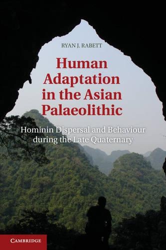 Бумажная книга «Human Adaptation in the Asian Palaeolithic: Hominin Dispersal and Behaviour during the Late Quaternary», автор Райан Дж. Рабетт - фото №1