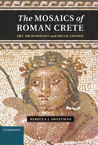Бумажная книга «The Mosaics of Roman Crete: Art, Archaeology and Social Change», автор Ребекка Дж. Свитмен - фото №1