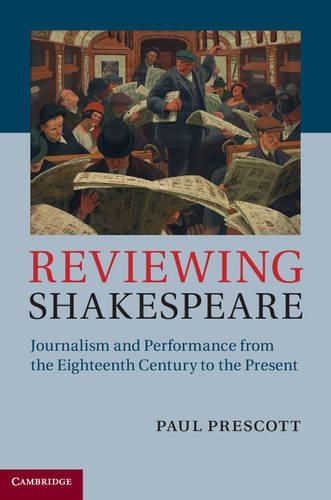 Бумажная книга «Reviewing Shakespeare: Journalism and Performance from the Eighteenth Century to the Present», автор Пол Прескотт - фото №1
