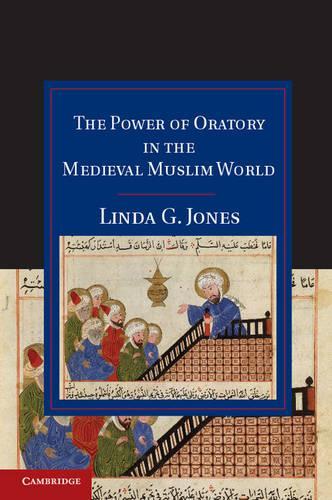 Паперова книга «The Power of Oratory in the Medieval Muslim World», автор Лінда Г. Джонс - фото №1