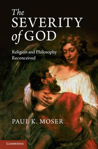 Бумажная книга «The Severity of God: Religion and Philosophy Reconceived», автор Пол К. Мозер - фото №1