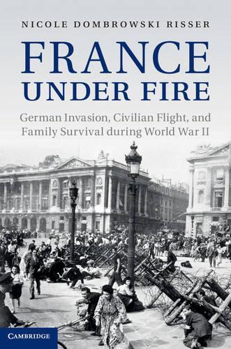 Бумажная книга «France under Fire: German Invasion, Civilian Flight and Family Survival during World War II», автор Николь Домбровски Риссер - фото №1