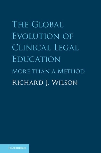 Бумажная книга «The Global Evolution of Clinical Legal Education: More than a Method», автор Ричард Дж. Уилсон - фото №1