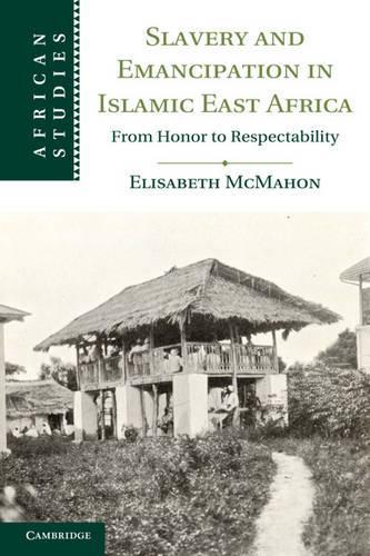 Бумажная книга «Slavery and Emancipation in Islamic East Africa: From Honor to Respectability», автор Элизабет Макмахон - фото №1