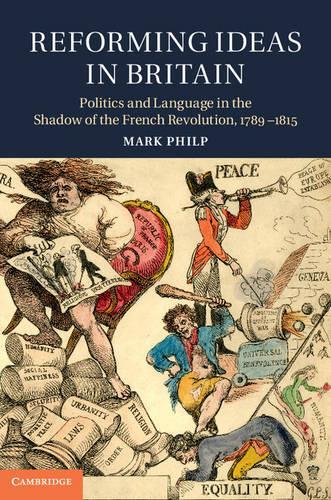 Бумажная книга «Reforming Ideas in Britain: Politics and Language in the Shadow of the French Revolution, 1789–1815», автор Марк Филп - фото №1