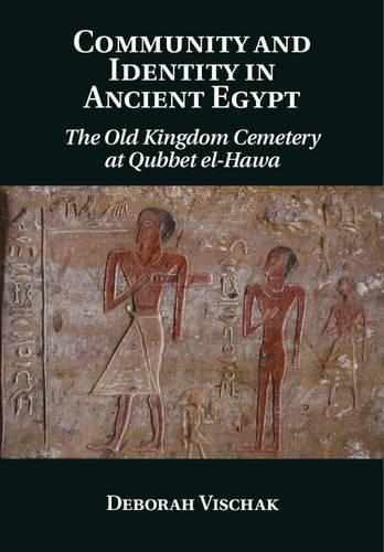 Бумажная книга «Community and Identity in Ancient Egypt: The Old Kingdom Cemetery at Qubbet el-Hawa», автор Дебора Вишак - фото №1