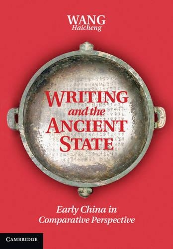 Паперова книга «Writing and the Ancient State: Early China in Comparative Perspective», автор Хайченг Ван - фото №1