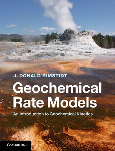 Бумажная книга «Geochemical Rate Models: An Introduction to Geochemical Kinetics», автор Дж. Дональд Римстидт - фото №1