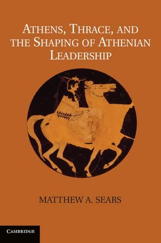 Паперова книга «Athens, Thrace, and the Shaping of Athenian Leadership», автор Метью А. Сірс - фото №1
