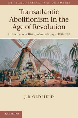 Паперова книга «Transatlantic Abolitionism in the Age of Revolution: An International History of Anti-slavery, c.1787–1820», автор Дж. Р. Олдфілд - фото №1
