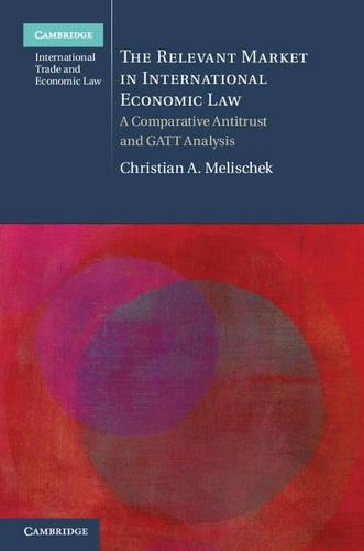 Бумажная книга «The Relevant Market in International Economic Law: A Comparative Antitrust and GATT Analysis», автор Кристиан А. Мелишек - фото №1