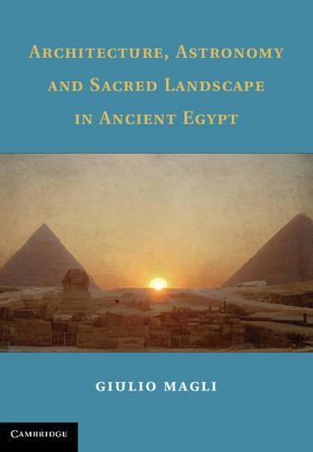 Бумажная книга «Architecture, Astronomy and Sacred Landscape in Ancient Egypt», автор Джулио Магли - фото №1