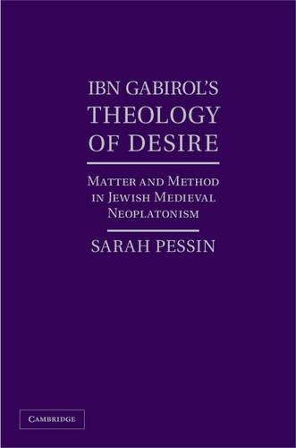 Бумажная книга «Ibn Gabirol's Theology of Desire: Matter and Method in Jewish Medieval Neoplatonism», автор Сара Пессин - фото №1