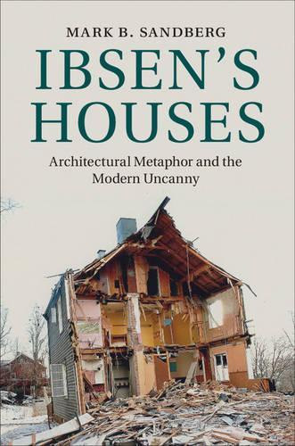 Паперова книга «Ibsen's Houses: Architectural Metaphor and the Modern Uncanny», автор Марк Б. Сандберг - фото №1