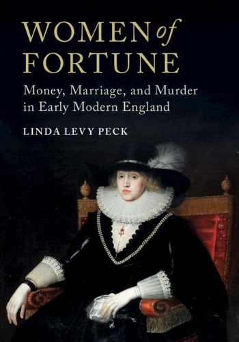 Бумажная книга «Women of Fortune: Money, Marriage, and Murder in Early Modern England», автор Линда Леви Пек - фото №1