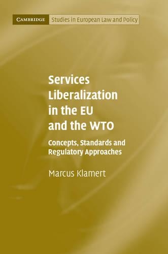 Бумажная книга «Services Liberalization in the EU and the WTO: Concepts, Standards and Regulatory Approaches», автор Маркус Кламерт - фото №1