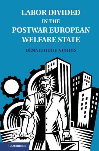 Бумажная книга «Labor Divided in the Postwar European Welfare State: The Netherlands and the United Kingdom», автор Денни Уде Нейхуис - фото №1