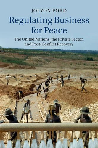 Бумажная книга «Regulating Business for Peace: The United Nations, the Private Sector, and Post-Conflict Recovery», автор Джолион Форд - фото №1