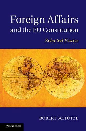 Бумажная книга «Foreign Affairs and the EU Constitution: Selected Essays», автор Роберт Шютце - фото №1