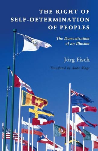 Бумажная книга «The Right of Self-Determination of Peoples: The Domestication of an Illusion», автор Йорг Фиш - фото №1
