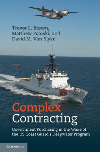 Бумажная книга «Complex Contracting: Government Purchasing in the Wake of the US Coast Guard's Deepwater Program», авторов Дэвид М. Ван Слайк, Тревор Л. Браун - фото №1