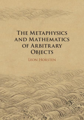 [object Object] «The Metaphysics and Mathematics of Arbitrary Objects», автор Леон Хорстен - фото №1